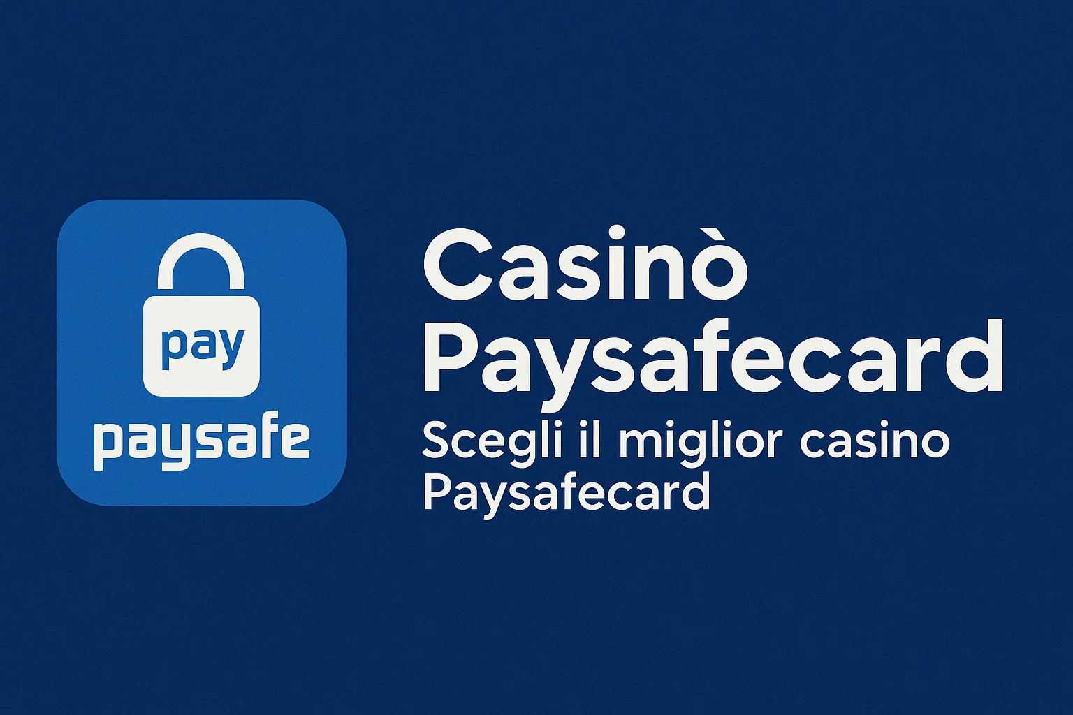 Casinò Paysafecard – Scegli il miglior casino Paysafecard