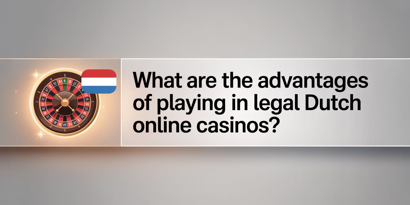 What Are the Advantages of Playing in Legal Dutch Online Casinos?